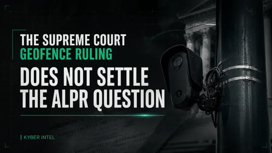 Kyber Intel title card about the Supreme Court geofence ruling and ALPR surveillance.